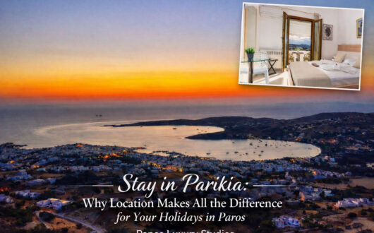 Stay in Parikia: Why Location Makes All the Difference for Your Holidays in Paros